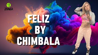 FELIZ By CHIMBALA💚 Choreo By Loubna Zumba Fitness Dance [upl. by Acinoj]