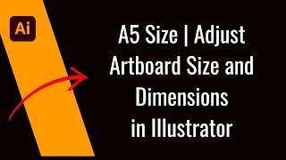 A5 Size  Adjust Artboard Size and Dimensions in Adobe Illustrator [upl. by Nwahser]