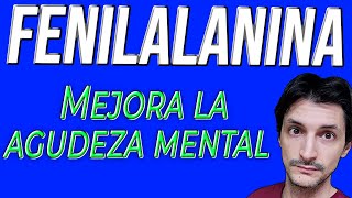 Cómo la Fenilalanina ayuda en la Agudeza Mental [upl. by Avan]