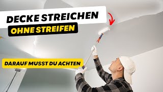 Decke ohne Streifen streichen mit der richtigen Farbauswahl [upl. by Gies983]