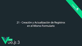 21  Creación y Actualización de Registros en el Mismo Formulario Vuejs 3 CLI [upl. by Russell704]