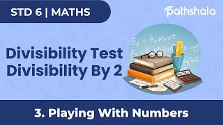 Divisibility Test Divisibility By 2  Ch 3  Playing With Numbers  Maths  Class 6 [upl. by Anawqahs]