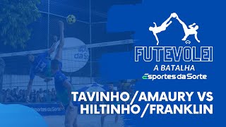 A BATALHA FUTEVÔLEI  TAVINHOAMAURY X HILTINHOFRANKLIN [upl. by Pardew]