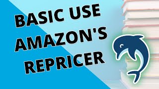 The Basics of Using Amazons Automate Pricing Repricer for Easily Repricing Your Book Inventory [upl. by Erdried]