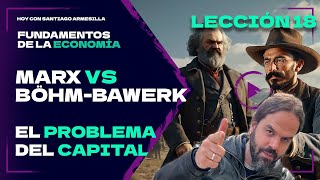 MARX vs BöhmBawerk El PROBLEMA de la TRANSFORMACIÓN en EL CAPITAL  Fundamentos de Economía 18 [upl. by Ainimre]