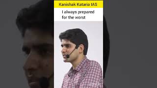 I always prepared for the worst Kanishak Kataria IAS upsc ias ips iasmotivation lbsnaa ifs [upl. by Koo]