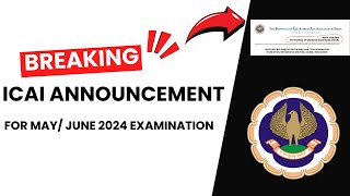 Breaking ICAI Announcement For May June 24 ICAI Examination [upl. by Inoj]