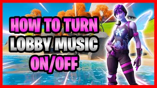 How To Turn Lobby Music On amp Off In Fortnite Battle Royale  EnableDisable Music In Fortnite [upl. by Joshua]