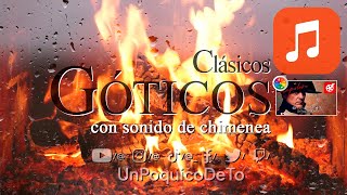 MÚSICA  Clásicos GÓTICOS  Crepitar de chimenea UnPoquicoDeTo [upl. by Aerdnahc]