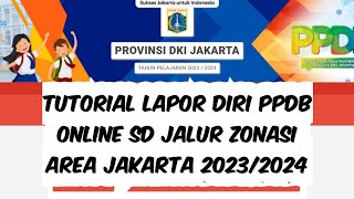 CARA LAPOR DIRI UNTUK PESERTA DIDIK YANG DINYATAKAN LULUS PADA PPDB ONLINE SD JALUR ZONASI JAKARTA [upl. by Assilem]