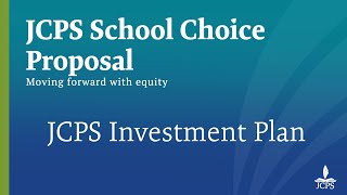 JCPS School Choice Proposal – JCPS Investment Plan [upl. by Onairotciv]