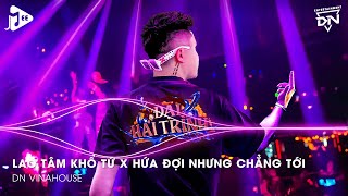 Lao Tâm Khổ Tứ Remix x Hứa Đợi Nhưng Chẳng Tới Remix  Trái Tim Đã Mang Tổn Thương [upl. by Luigino]