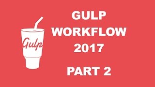 Gulp workflow 2017  TUTORIAL 2 [upl. by Maker]