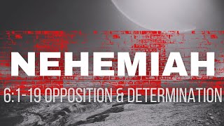 Nehemiah  6119 Opposition amp Determination [upl. by Yesiad244]