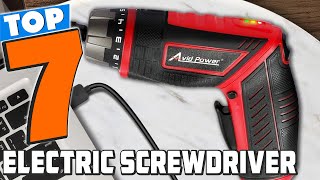 Top 7 Electric Screwdrivers for Quick and Easy Fixes [upl. by Tatianna]