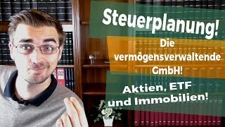 Steuersparmodell Vermögensverwaltende GmbH Vor und Nachteile [upl. by Flyn]