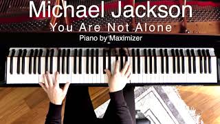 Michael Jackson  You Are Not Alone  Solo Piano cover Maximizer [upl. by Femi]