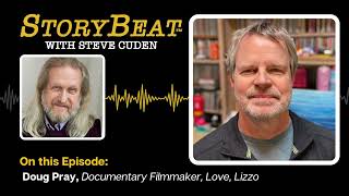 Doug Pray Documentary Filmmaker Love Lizzo  StoryBeat with Steve Cuden Episode 306 [upl. by Werdnaed795]