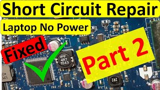 Laptop Motherboard No Power  Troubleshooting Short circuit  FixedPart 2 [upl. by Eledoya]