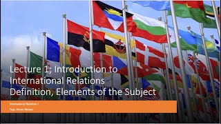 Lecture 1 Introduction to International Relations Definition and Elements of IR [upl. by Scot]