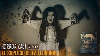 EL SUPLICIO DE LA LLORONA Horror Cast 162 [upl. by Carie]