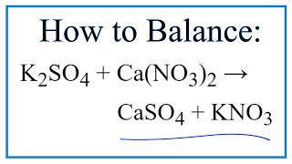 How to Balance K2SO4  CaNO32  CaSO4  KNO3 [upl. by Eirrol]