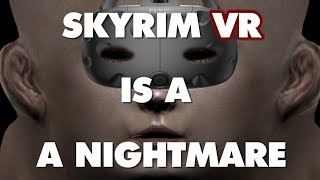 Skyrim VR is An Absolute Nightmare  This Is Why  Remastered [upl. by Aicala61]