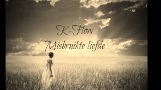 KFlow  Misbruikte liefde [upl. by Eicram523]