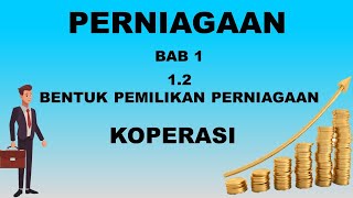 PERNIAGAAN TGKT4 BAB1 BENTUK PEMILIKAN PERNIAGAAN 12  KOPERASI [upl. by Ahsiena]