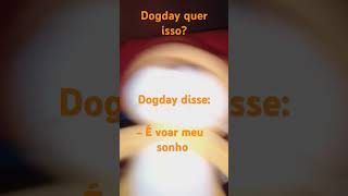 Dogday quer voar [upl. by Alle]