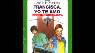 Francisca yo te amo  Capitulo 5  AudioLibro [upl. by Katrina]