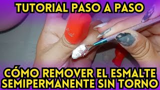 COMO RETIRAR EL ESMALTADO SEMIPERMANENTE  MANICURA EN CASA  UÑAS NATURALES PERFECTAS [upl. by Clifford275]