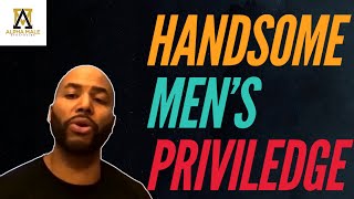 Handsome Mens Privilege [upl. by Nylirac585]