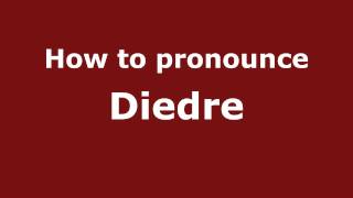 How to Pronounce Diedre  PronounceNamescom [upl. by Areek]