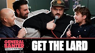 General Banter Podcast GET THE LARD [upl. by Newell]