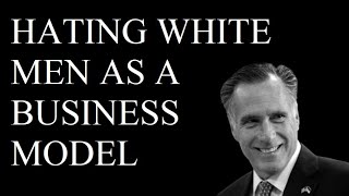 Hating White Men as a Business Model [upl. by Nava957]