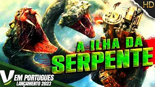 A ILHA DA SERPENTE  LANÇAMENTO 2023  NOVO FILME DE AÇÃO HD DUBLADO EM PORTUGUÊS [upl. by Accire]