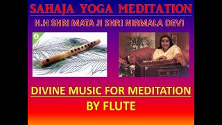 SAHAJA YOGA MEDITATION DIVINE MUSIC BY FLUTE [upl. by Noby]