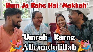 🎉Alhamdulillah🎉 Hum Jaa Rahe Hai UMRAH karne 😊 [upl. by Mercedes]