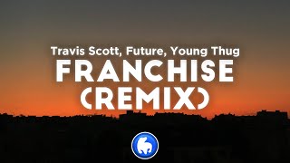 Travis Scott  FRANCHISE Remix Clean  Lyrics ft Future Young Thug MIA [upl. by Eednar764]