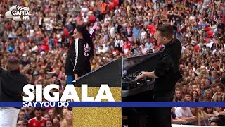 Sigala  Say You Do Live At The Summertime Ball 2016 [upl. by Angus]