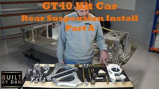 GT40 Kit Car Build  Ep 11 Part A  Rear Suspension Installation [upl. by Alyakam]