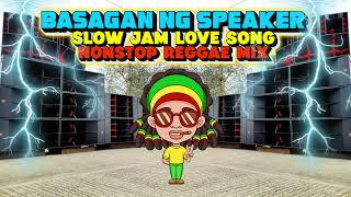 Basagan Ng Speaker Slow Jam Love Songs Nonstop Reggae Remix Dj Jhanzkie 2024 [upl. by Aratak]