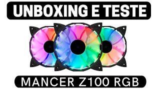 Ventoinhas Mancer Z100 RGB  Kit com 3  Unboxing e teste [upl. by Ahcim]