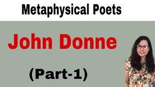 E29 John Donne  Metaphysical School Of Poets and Its Characteristics  Part1 [upl. by Hunt957]