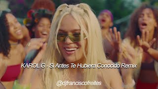 KAROL G  Si Antes Te Hubiera Conocido Remix  Dj Francisco Freites [upl. by Droc]