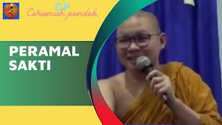 PERAMAL SAKTI Ceramah Pendek Bhante Abhijato [upl. by Wilkison561]