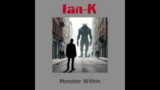 Ian K  Monster Within  Cover Art Video [upl. by Zoes]