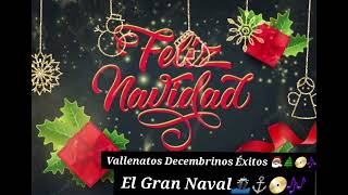 Vallenatos Decembrinos Éxitos 🎅🏾🌲📀🎶  El Gran Naval 📀🎶⚓️🚢 [upl. by Anafetse]