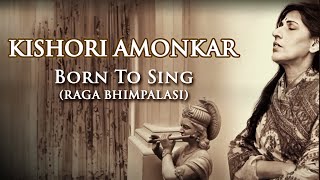 KISHORI AMONKAR  BORN TO SING RAGA BHIMPALASI [upl. by Koa834]